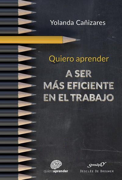 QUIERO APRENDER A SER MÁS EFICIENTE EN EL TRABAJO | 9788433030153 | CAÑIZARES,YOLANDA | Libreria Geli - Librería Online de Girona - Comprar libros en catalán y castellano