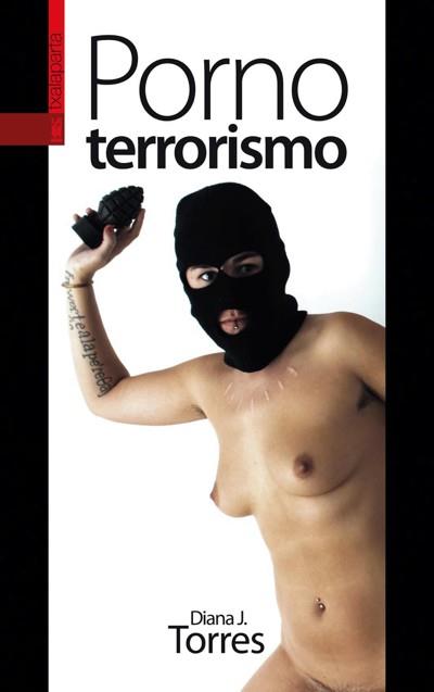 PORNO TERRORISMO | 9788481366099 | TORRES,DIANA J. | Llibreria Geli - Llibreria Online de Girona - Comprar llibres en català i castellà