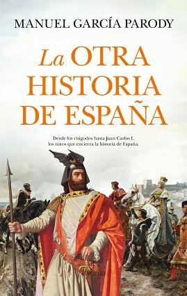 LA OTRA HISTORIA DE ESPAÑA | 9788410520592 | GARCÍA PARODY,MANUEL | Libreria Geli - Librería Online de Girona - Comprar libros en catalán y castellano