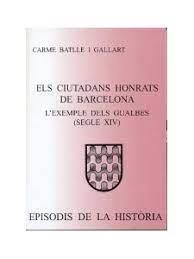 ELS CIUTADANS HONRATS DE BARCELONA.L'EXEMPLE DELS GUALBES(SEGLES XIV) | 9788423207046 | BATLLE I GALLART,CARME | Llibreria Geli - Llibreria Online de Girona - Comprar llibres en català i castellà