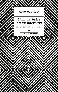 COM UN BATEC EN UN MICRÒFON (9ª PREMI LLIBRES ANAGRAMA NOVEL·LA) | 9788433922939 | QUERALTÓ, CLARA | Libreria Geli - Librería Online de Girona - Comprar libros en catalán y castellano