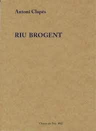 RIU BROGENT | 9788412371062 | CLAPÉS FLAQUÉ, ANTONI | Llibreria Geli - Llibreria Online de Girona - Comprar llibres en català i castellà