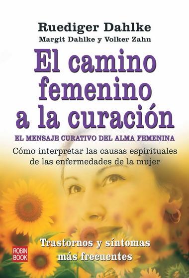 EL CAMINO FEMENINO A LA CURACION | 9788499170213 | DAHLKE,RUEDIGER | Libreria Geli - Librería Online de Girona - Comprar libros en catalán y castellano