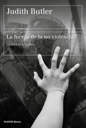 LA FUERZA DE LA NO VIOLENCIA.LA ÉTICA EN LO POLÍTICO | 9788449337727 | BUTLER,JUDITH | Libreria Geli - Librería Online de Girona - Comprar libros en catalán y castellano