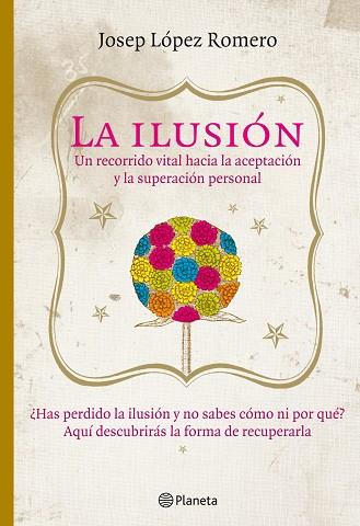 LA ILUSION | 9788408085416 | LOPEZ ROMERO | Libreria Geli - Librería Online de Girona - Comprar libros en catalán y castellano