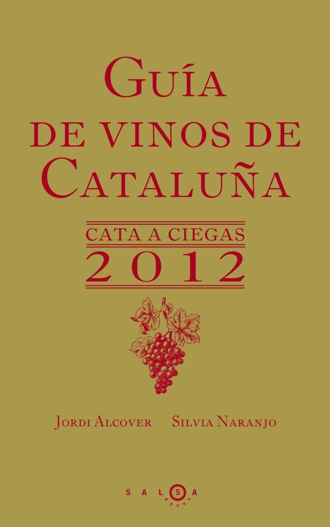 GUIA DE VINOS DE CATALUÑA 2012 | 9788415193067 | ALCOVER,JORDI/NARANJO,SILVA | Llibreria Geli - Llibreria Online de Girona - Comprar llibres en català i castellà