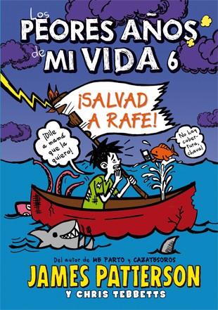 LOS PEORES AÑOS DE MI VIDA-6¡SALVAD A RAFE! | 9788424654559 | PATTERSON,JAMES/TEBBETTS,CHRIS | Llibreria Geli - Llibreria Online de Girona - Comprar llibres en català i castellà
