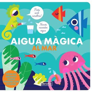 AIGUA MÀGICA AL MAR | 9788412310115 | Llibreria Geli - Llibreria Online de Girona - Comprar llibres en català i castellà