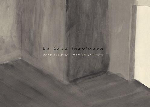 LA CASA INANIMADA | 9788494416606 | LLOBERA,PERE/SOLSONA,MÒNICA | Llibreria Geli - Llibreria Online de Girona - Comprar llibres en català i castellà