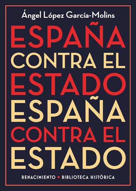 ESPAñA CONTRA EL ESTADO | 9788417266165 | LÓPEZ GARCÍA-MOLINS,ÁNGEL | Llibreria Geli - Llibreria Online de Girona - Comprar llibres en català i castellà