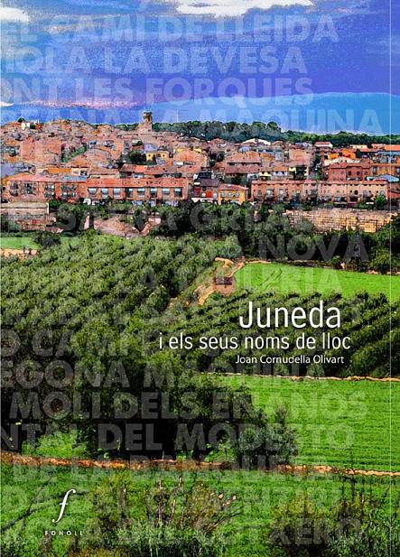 JUNEDA I ELS SEUS NOMS DE LLOC | 9788493919375 | CORNUDELLA OLIVART,JOAN | Libreria Geli - Librería Online de Girona - Comprar libros en catalán y castellano
