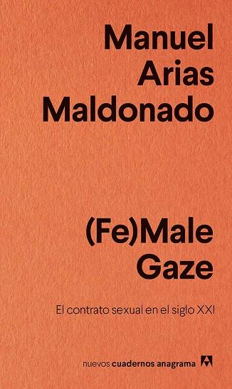 FE MALE GAZE.EL CONTRATO SEXUAL EN EL SIGLO XXI | 9788433916242 | ARIAS MALDONADO,MANUEL | Libreria Geli - Librería Online de Girona - Comprar libros en catalán y castellano