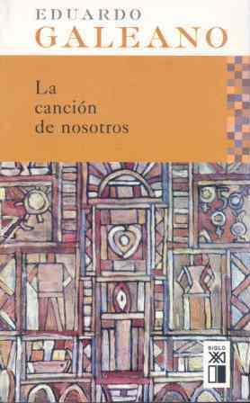 LA CANCION DE NOSOTROS | 9788432311901 | GALEANO,EDUARDO | Libreria Geli - Librería Online de Girona - Comprar libros en catalán y castellano