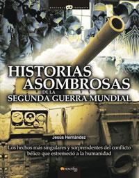 HISTORIAS ASOMBROSAS DE LA SEGUNDA GUERRA MUNDIAL | 9788497633512 | HERNANDEZ,JESUS | Libreria Geli - Librería Online de Girona - Comprar libros en catalán y castellano