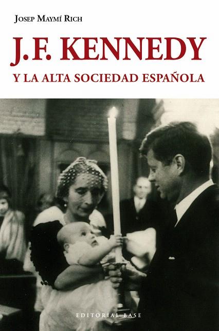 J.F.KENNEDY Y LA ALTA SOCIEDAD ESPAÑOLA | 9788415706168 | MAYMÍ RICH,JOSEP | Llibreria Geli - Llibreria Online de Girona - Comprar llibres en català i castellà