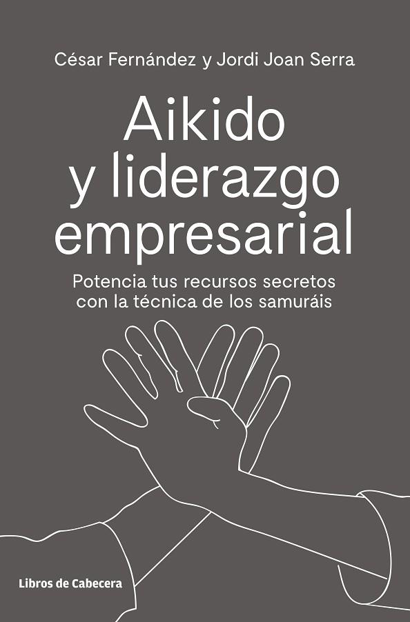 AIKIDO Y LIDERAZGO EMPRESARIAL | 9788494907944 | FERNÁNDEZ LLANO,CÉSAR/SERRA ARANDA,JORDI | Libreria Geli - Librería Online de Girona - Comprar libros en catalán y castellano