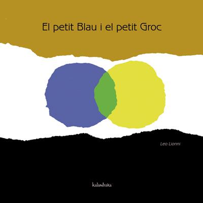 EL PETIT BLAU I EL PETIT GROC (TD) | 9788484648116 | LIONNI,LEO | Libreria Geli - Librería Online de Girona - Comprar libros en catalán y castellano
