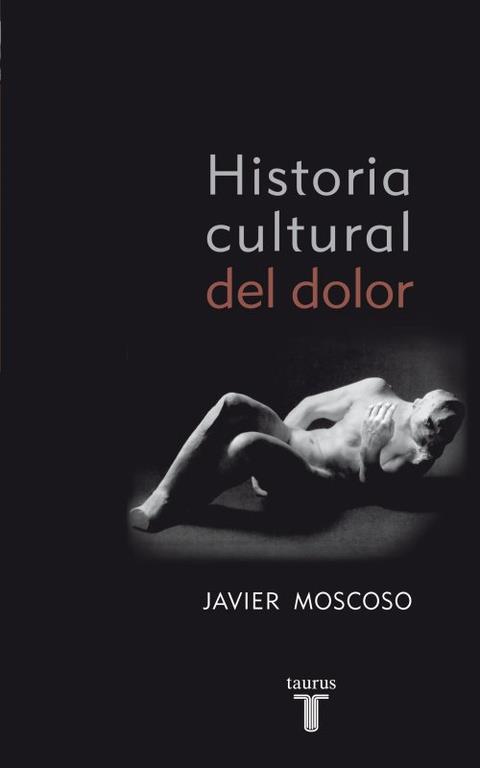 HISTORIA CULTURAL DEL DOLOR | 9788430608157 | MOSCOSO,JAVIER | Libreria Geli - Librería Online de Girona - Comprar libros en catalán y castellano