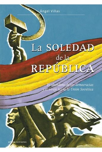 LA SOLEDAD DE LA REPUBLICA | 9788498920970 | VIÑAS,ANGEL | Libreria Geli - Librería Online de Girona - Comprar libros en catalán y castellano