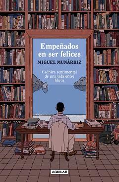 EMPEÑADOS EN SER FELICES | 9788403524378 | MUNÁRRIZ, MIGUEL | Llibreria Geli - Llibreria Online de Girona - Comprar llibres en català i castellà