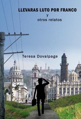 LLEVARAS LUTO POR FRANCO Y OTROS RELATOS | 9788493966522 | DOVALPAGE,TERESA | Llibreria Geli - Llibreria Online de Girona - Comprar llibres en català i castellà