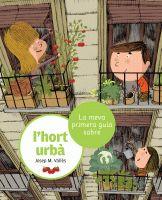 LA MEVA PRIMERA GUIA SOBRE L'HORT URBA | 9788424630782 | VALLES,JOSEP M. | Libreria Geli - Librería Online de Girona - Comprar libros en catalán y castellano
