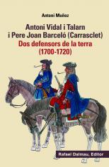 ANTONI VIDAL I TALARN I PERE JOAN BARCELÓ (CARRASCLET).DOS DEFENSORS DE LA TERRA (1700-1720) | 9788423208449 | MUÑOZ,ANTONI | Llibreria Geli - Llibreria Online de Girona - Comprar llibres en català i castellà