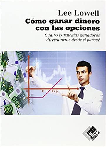 COMO GANAR DINERO CON LAS OPCIONES | 9788494276804 | LOWELL,LEE | Libreria Geli - Librería Online de Girona - Comprar libros en catalán y castellano