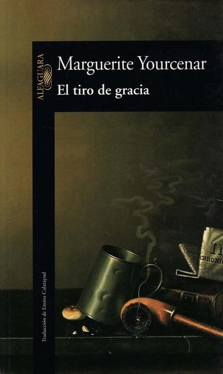 EL TIRO DE GRACIA | 9788420422152 | YOURCENAR,MARGUERITE | Libreria Geli - Librería Online de Girona - Comprar libros en catalán y castellano