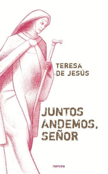 JUNTOS ANDEMOS,SEÑOR | 9788427720008 | TERESA DE JESÚS | Llibreria Geli - Llibreria Online de Girona - Comprar llibres en català i castellà