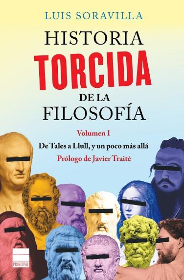 HISTORIA TORCIDA DE LA FILOSOFÍA-1.DE TALES A LLULL,Y UN POCO MÁS ALLÁ | 9788416223572 | SORAVILLA,LUIS | Libreria Geli - Librería Online de Girona - Comprar libros en catalán y castellano