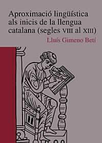 APROXIMACIO LINGÜISTICA ALS INICIS DE LA LLENGUA CATALANA (S | 9788480214834 | GIMENO BETI, LLUIS | Llibreria Geli - Llibreria Online de Girona - Comprar llibres en català i castellà