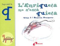 L'ENRIQUETA NO S'ESTA QUIETA.JUGA AMB LA Q | 9788483042021 | DOUMERC,BEATRIZ/TRIA 3 | Llibreria Geli - Llibreria Online de Girona - Comprar llibres en català i castellà