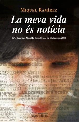LA MEVA VIDA NO ES NOTICIA | 9788497797023 | RAMÍREZ,MIQUEL | Libreria Geli - Librería Online de Girona - Comprar libros en catalán y castellano