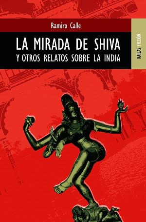 LA MIRADA DE SHIVA Y OTROS RELATOS DE LA INDIA | 9788489624214 | CALLE,RAMIRO | Libreria Geli - Librería Online de Girona - Comprar libros en catalán y castellano