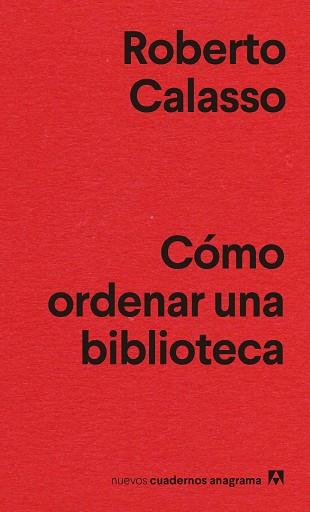 CÓMO ORDENAR UNA BIBLIOTECA | 9788433916464 | CALASSO,ROBERTO | Libreria Geli - Librería Online de Girona - Comprar libros en catalán y castellano