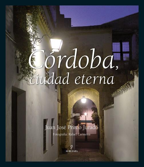 CORDOBA.CIUDAD ETERNA | 9788496968462 | PRIMO JURADO,JUAN JOSE | Llibreria Geli - Llibreria Online de Girona - Comprar llibres en català i castellà