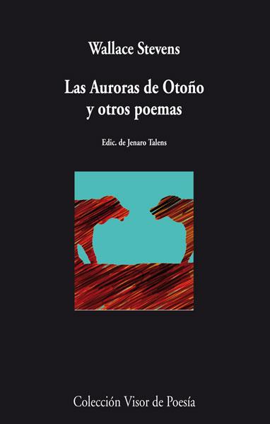 LAS AURORAS DE OTOÑO Y OTROS POEMAS (EDIC. DE JENARO TALENS) | 9788498958195 | STEVENS,WALLACE | Llibreria Geli - Llibreria Online de Girona - Comprar llibres en català i castellà