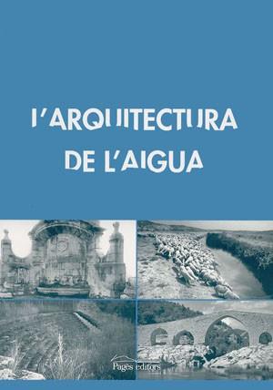 L'ARQUITECTURA DE L'AIGUA | 9788497791502 | DIVERSOS | Llibreria Geli - Llibreria Online de Girona - Comprar llibres en català i castellà