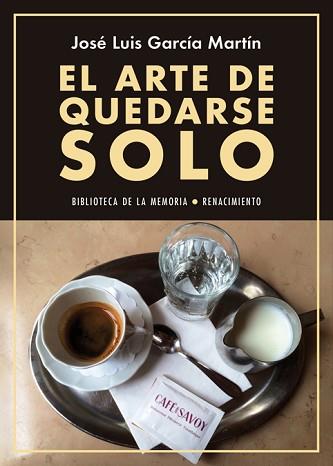 EL ARTE DE QUEDARSE SOLO | 9788416981090 | GARCÍA MARTÍN,JOSÉ LUIS | Libreria Geli - Librería Online de Girona - Comprar libros en catalán y castellano