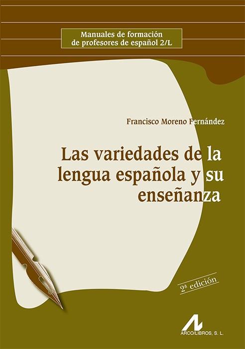LAS VARIEDADES DE LA LENGUA ESPAÑOLA Y SU ENSEÑANZA | 9788476358023 | MORENO FERNANDEZ,FRANCISCO | Llibreria Geli - Llibreria Online de Girona - Comprar llibres en català i castellà
