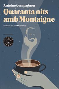QUARANTA NITS AMB MONTAIGNE | 9788494224720 | COMPAGNON,ANTOINE | Llibreria Geli - Llibreria Online de Girona - Comprar llibres en català i castellà