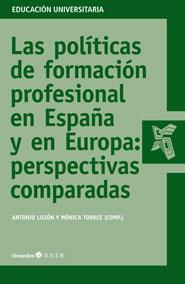 LAS POLÍTICAS DE FORMACIÓN PROFESIONAL EN ESPAÑA Y EN EUROPA:PERSPECTIVAS COMPARADAS | 9788499213804 | LUZON,ANTONIO/TORRES,MONICA | Llibreria Geli - Llibreria Online de Girona - Comprar llibres en català i castellà