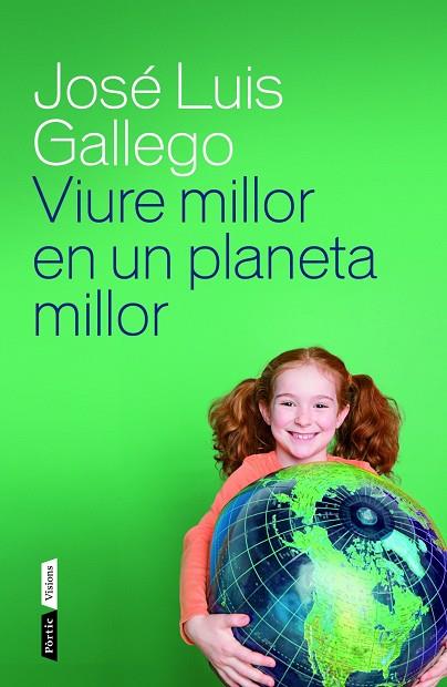 VIURE MILLOR EN UN PLANETA MILLOR | 9788498092615 | GALLEGO,JOSÉ LUIS | Libreria Geli - Librería Online de Girona - Comprar libros en catalán y castellano