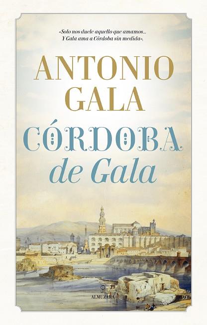 CÓRDOBA DE GALA | 9788416392940 | GALA,ANTONIO | Libreria Geli - Librería Online de Girona - Comprar libros en catalán y castellano