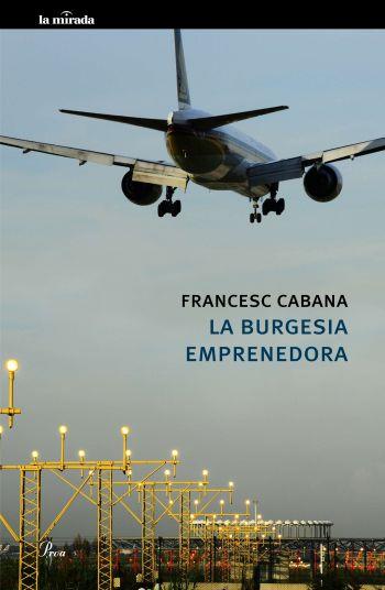 LA BURGESIA EMPRENEDORA | 9788475882567 | CABANA,FRANCESC | Libreria Geli - Librería Online de Girona - Comprar libros en catalán y castellano