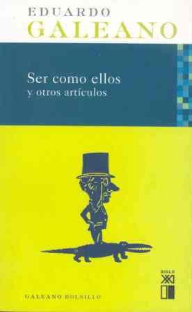 SER COMO ELLOS Y OTROS ARTICULOS | 9788432312236 | GALEANO,EDUARDO | Libreria Geli - Librería Online de Girona - Comprar libros en catalán y castellano