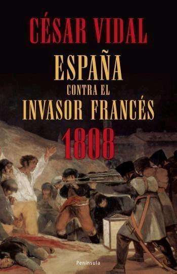 ESPAÑA CONTRA EL INVASOR FRANCÉS 1808 | 9788483078136 | VIDAL,CESAR | Libreria Geli - Librería Online de Girona - Comprar libros en catalán y castellano