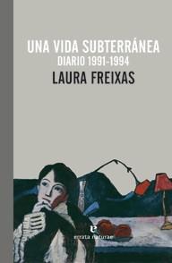 UNA VIDA SUBTERRÁNEA.DIARIO 1991-1994 | 9788415217466 | FREIXAS,LAURA | Libreria Geli - Librería Online de Girona - Comprar libros en catalán y castellano