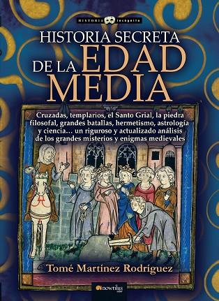 HISTORIA SECRETA DE LA EDAD MEDIA | 9788413050027 | MARTÍNEZ RODRÍGUEZ,TOMÉ | Libreria Geli - Librería Online de Girona - Comprar libros en catalán y castellano